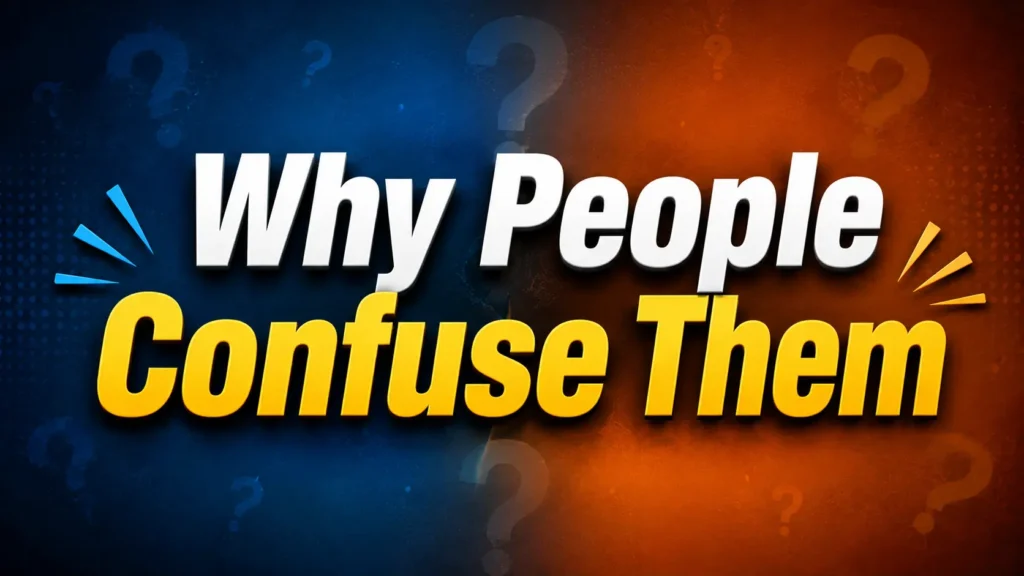 Why People Confuse Them