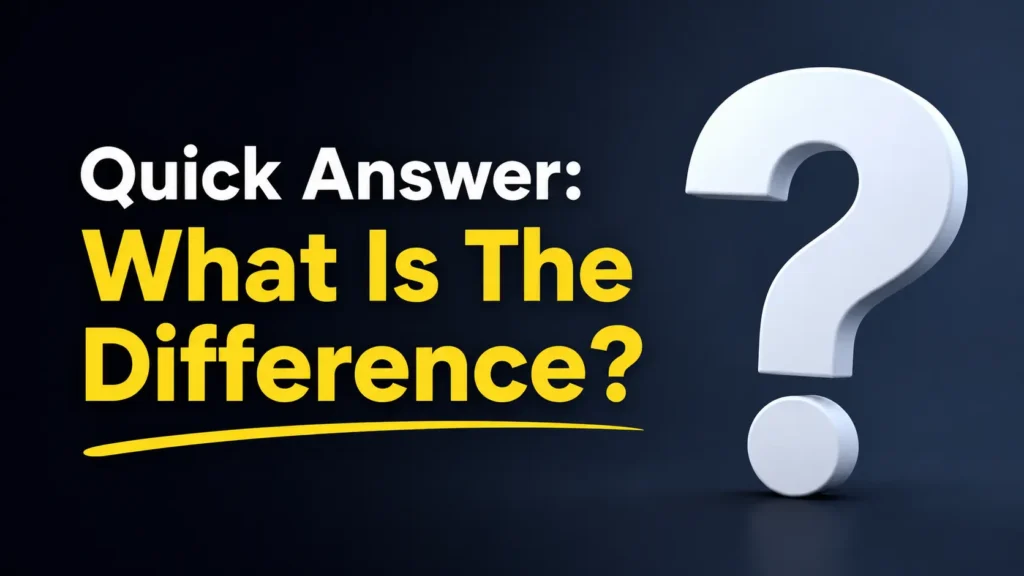 Quick Answer: What Is The Difference?