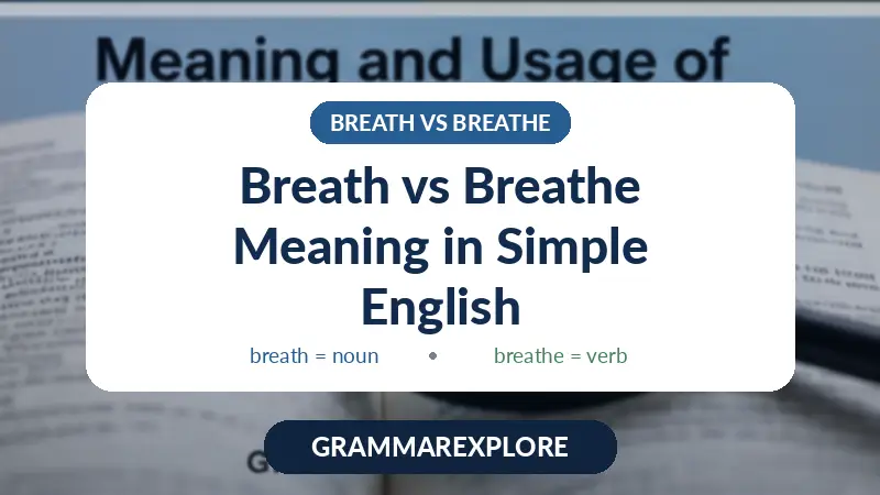 Breath vs Breathe Meaning in Simple English
