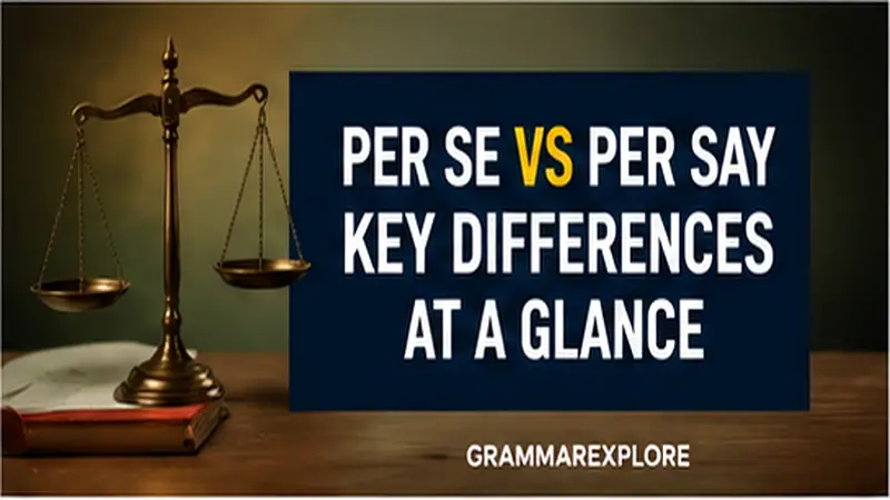 Per Se vs Per Say Key Differences at a Glance