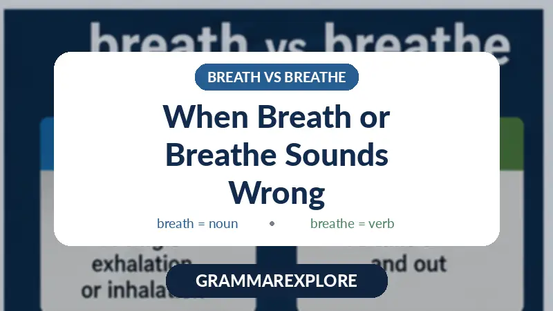 When Breath or Breathe Sounds Wrong