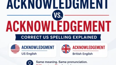 Acknowledgment vs. Acknowledgement: Which Spelling Is Correct?