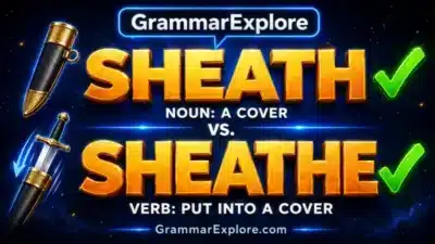 Sheath vs Sheathe
